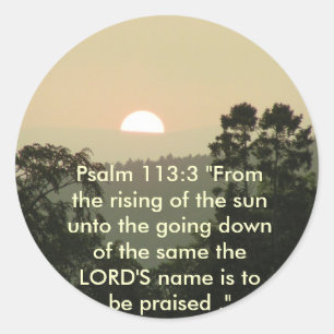 Psalm 113:3 "From the rising of the sun.." Classic Round Sticker