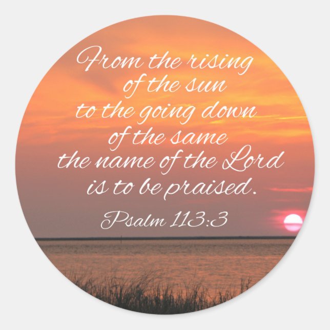Psalm 113:3 From the rising of the sun Classic Round Sticker (Front)