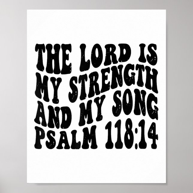Psalm 118 14 The Lord Is My Song And My Strength R Poster (Front)