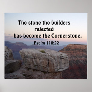Psalm 118:22 The stone the builders rejected has Poster