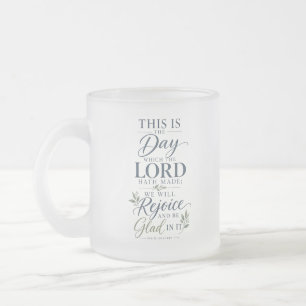 Psalm 118:24 KJV This Is the Day Bible Verse Frosted Glass Coffee Mug