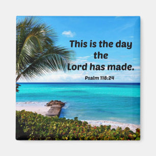 Psalm 118:24 This is the day the Lord has made Magnet