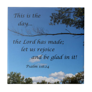 Psalm 118:24 This is the day the Lord has made... Tile