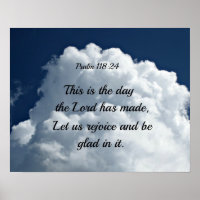 Psalm 118:24 This is the day the Lord hath made...
