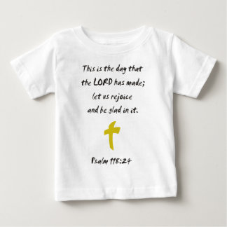 Psalm 118.25 The day the LORD has made Baby T-Shirt