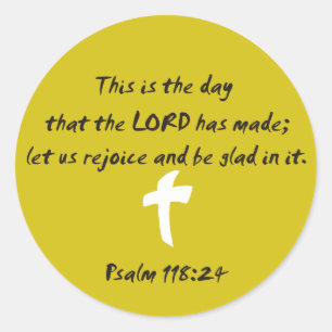 Psalm 118.25 The day the LORD has made Classic Round Sticker