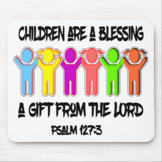 Psalm 127-3 Children are gift from God Mouse Mat
