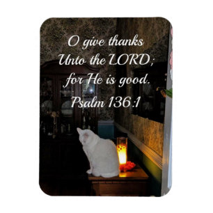 Psalm 136:1 O give thanks unto the Lord; for He is Magnet