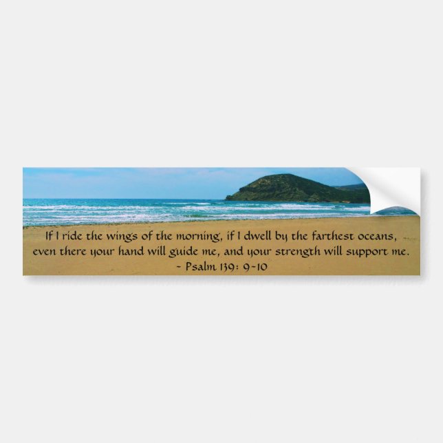 Psalm 139: 9-10 BEAUTIFUL BIBLICAL QUOTATION Bumper Sticker (Front)