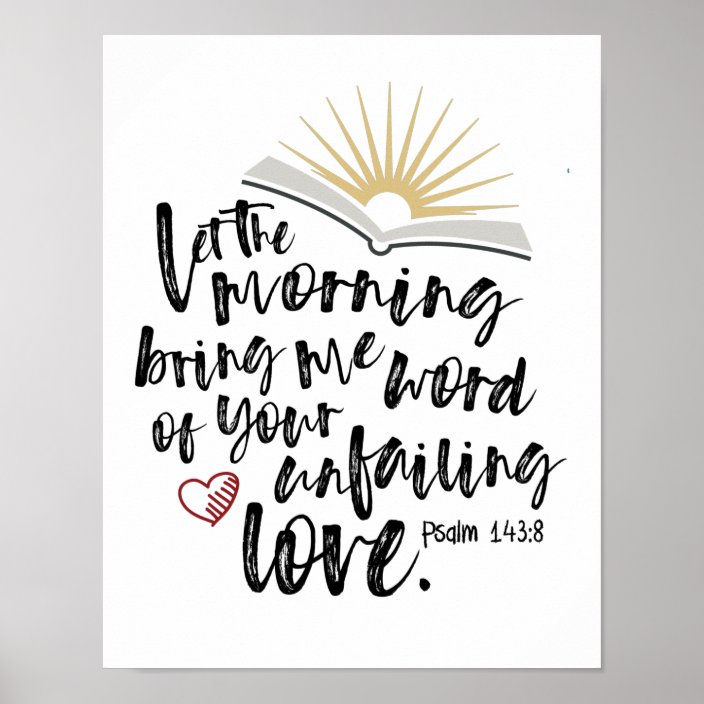 Psalm 143:8 Bible Verse UNFAILING LOVE Poster | Zazzle.co.uk