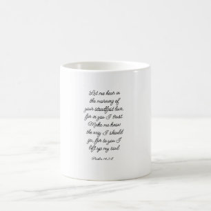 Psalm 143:8 Coffee Mug
