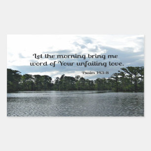 Psalm 143:8 Let the morning bring me word.... Rectangular Sticker