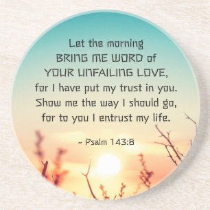 Psalm 143:8 Word of Your Unfailing Love Sunrise Coaster
