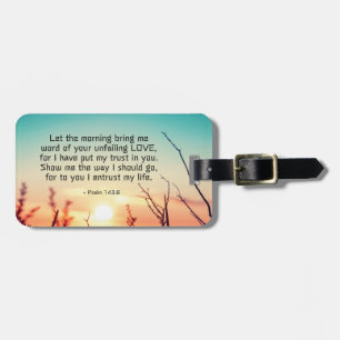 Psalm 143:8 Word of Your Unfailing Love Sunrise Luggage Tag