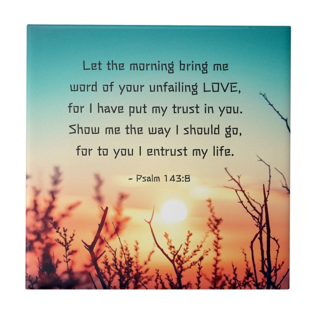 Psalm 143:8 Word of Your Unfailing Love Sunrise Tile (Front)