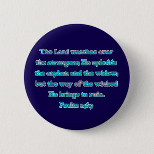 Psalm 146:9 The Lord Watches Over Strangers... 6 Cm Round Badge