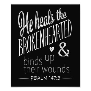 Psalm 147:3 He Heals the Brokenhearted Photo Print