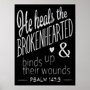 Psalm 147:3 He Heals the Brokenhearted Poster