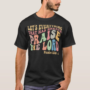 Psalm 1506 Let'S Everything That Has Breath Christ T-Shirt