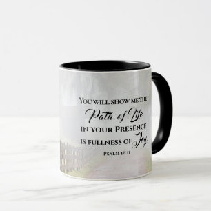Psalm 16:11 You will show me the Path of Life  Mug