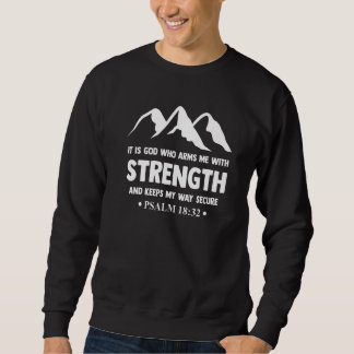 Psalm 1832 It Is God Who Arms Me With Strength Psa Sweatshirt