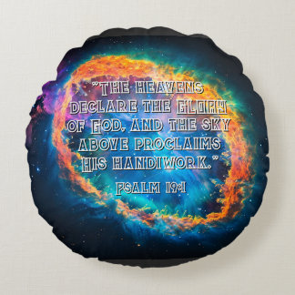 Psalm 19:1 The Heavens Declaring God's Glory Round Cushion
