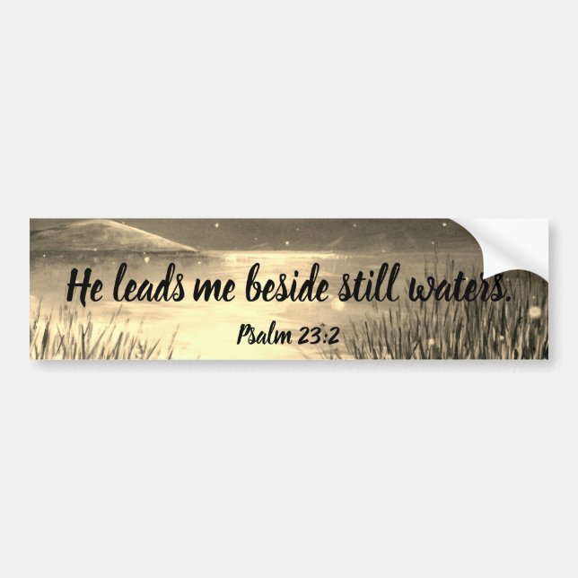 Psalm 23:2 Christian Scripture Bumper Sticker (Front)