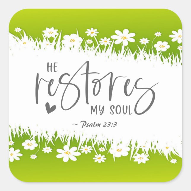Psalm 23:3 He restores my soul Bible Verse  Square Sticker (Front)