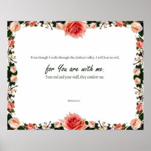 Psalm 23:4, A psalm of David, for You are with ME Poster
