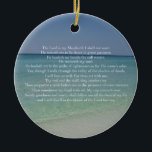 Psalm 23 The Lord is My Shepherd Beautiful Beach Ceramic Tree Decoration<br><div class="desc">Beautiful beach photography with the 23rd psalm: The Lord is my shepherd. I shall not want. He maketh me to lie down in green pastures. He leadeth me beside the still waters. He restoreth my soul. This pretty Christian bible verse makes a wonderful gift for a church or religious friend....</div>