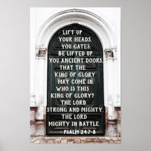 Psalm 24:7-8 Lift up your heads you gates, Bible Poster