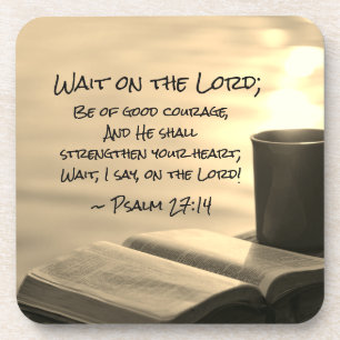 Psalm 27:14 Wait on the Lord, Bible Verse Coaster