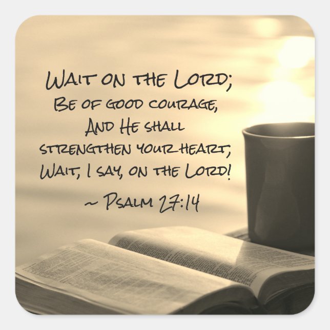Psalm 27:14 Wait on the Lord, Bible Verse Square Sticker (Front)