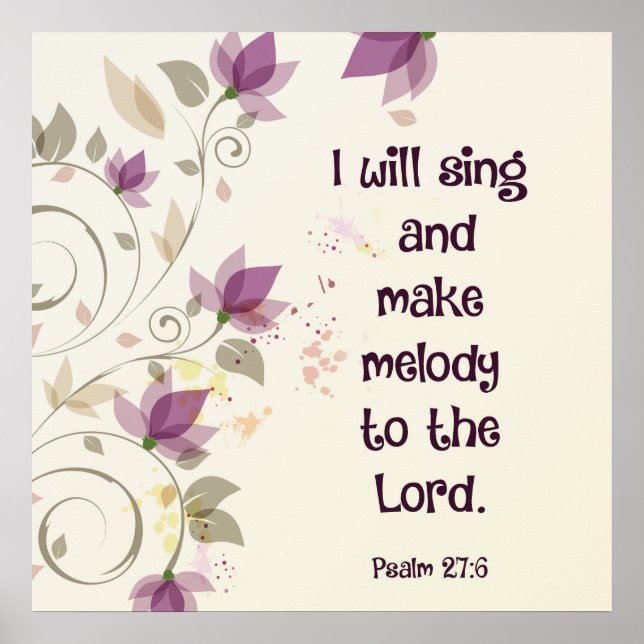 Psalm 27:6 I will sing and make melody to the Lord Poster (Front)