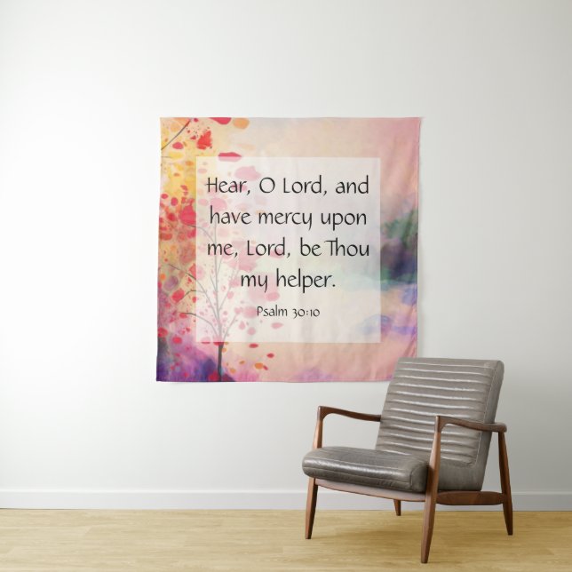 Psalm 30:10  tapestry (In Situ)