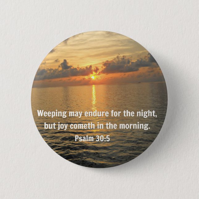 Psalm 30:5 Weeping may endure for a night... 6 Cm Round Badge (Front)