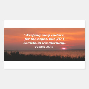 Psalm 30:5 Weeping may endure for the night Rectangular Sticker