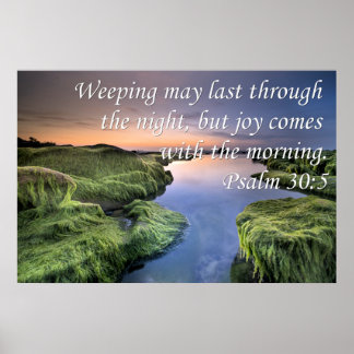 Psalm 30:5  Weeping May Last Through The NIght Poster