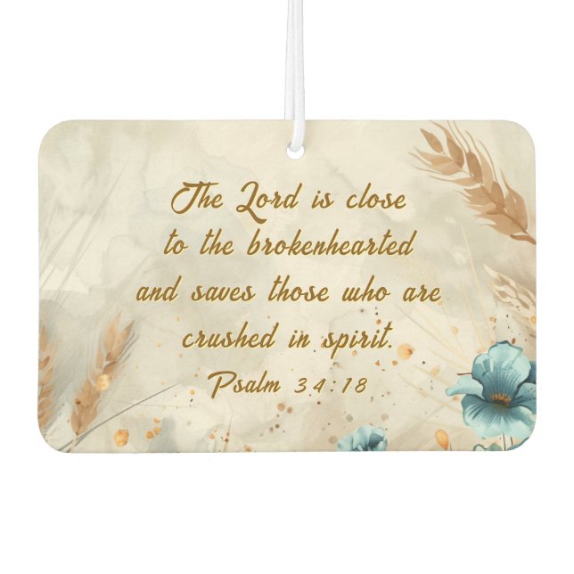 Psalm 34:18 Lord is close to brokenhearted Bible  Car Air Freshener (Front)