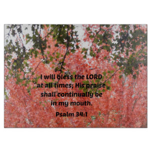 Psalm 34:1 I will bless the Lord at all times Cutting Board