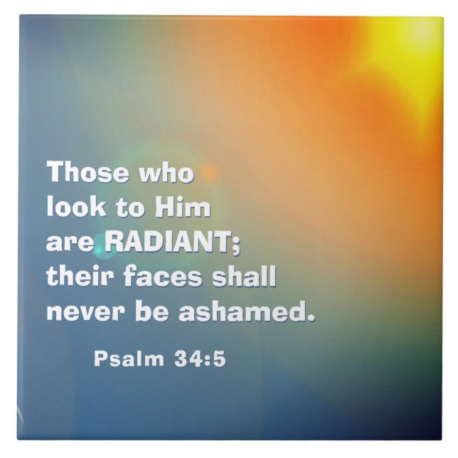 Psalm 34:5 Those who look to Him are RADIANT Bible Tile (Front)