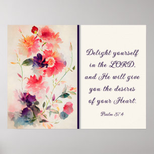 Psalm 37:4 Delight Yourself in The LORD Floral Poster