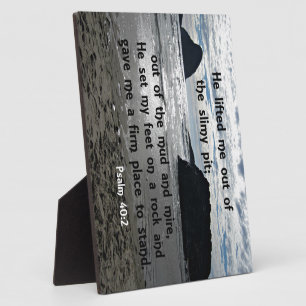 Psalm 40:2 He lifted me out of the slimy pit Plaque
