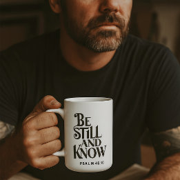 Psalm 46:10 Be Still and Know Christian Coffee Mug