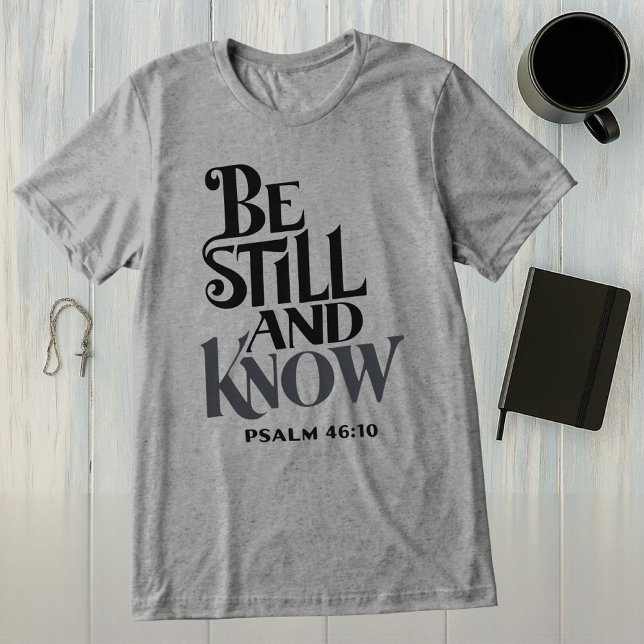 Psalm 46:10 Be Still and Know Religious Tri-Blend Shirt (Creator Uploaded)