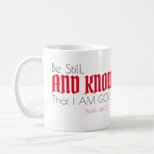 Psalm 46:10 “Be Still, and Know That I AM God”  Coffee Mug