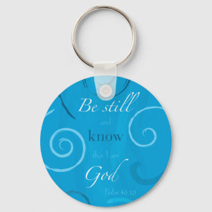 Psalm 46:10 - Be still and know that I am God Key Ring