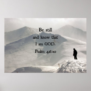 Psalm 46:10 Be still and know that I am GOD. Poster