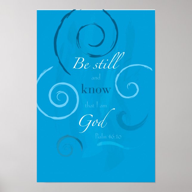 Psalm 46:10 - Be still and know that I am God Poster (Front)