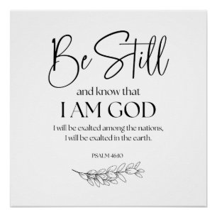 Psalm 46:10 Be Still and Know that I am God Poster